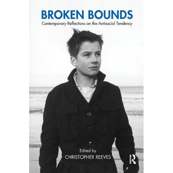 Winnicott Studies Monograph: Broken Bounds: Contemporary Reflections on the Antisocial Tendency (Paperback)