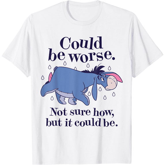 Winnie The Pooh Eeyore Could Be Worse Not Sure How Unisex Softstyle T-Shirt for Men Women Kids