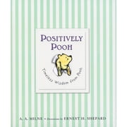 Winnie-The-Pooh Positively Pooh Timeless Wisdom from Pooh, Hardcover