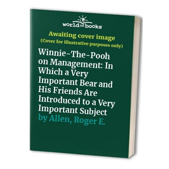 Pre-Owned Winnie-the-Pooh on Management: In which a Very Important Bear and his friends are introduced to a Very... (Hardcover) 0525938982 9780525938989