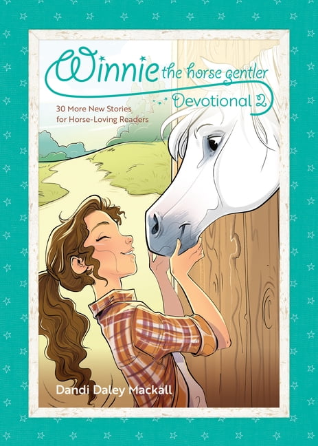 Winnie the Horse Gentler Winnie the Horse Gentler Devotional 2: 30 More New Stories for Horse-Loving Readers, (Paperback)