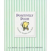 Winnie-the-Pooh: Positively Pooh: Timeless Wisdom from Pooh (Hardcover)