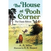 Winnie the Pooh The House at Pooh Corner The Classic Edition Winnie the Pooh Book #2, Book 2, Hardcover