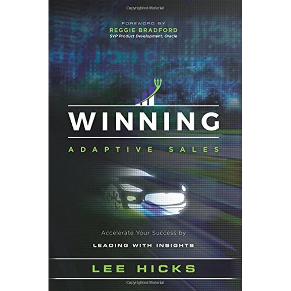 Pre-Owned Winning Adaptive Sales: Accelerate Your Success by Leading with Insights (Hardcover) 1599327740 9781599327747