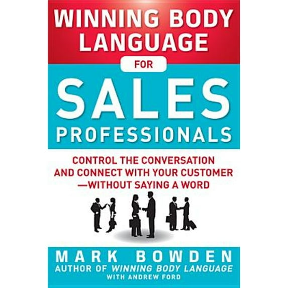 Pre-Owned Winning Body Language for Sales Professionals: Control the Conversation and Connect with Your Customer--Without Saying a Word (Paperback) 0071793003 9780071793001