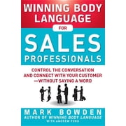 Winning Body Language for Sales Professionals Control the Conversation and Connect with Your Customer--Without Saying a, Paperback