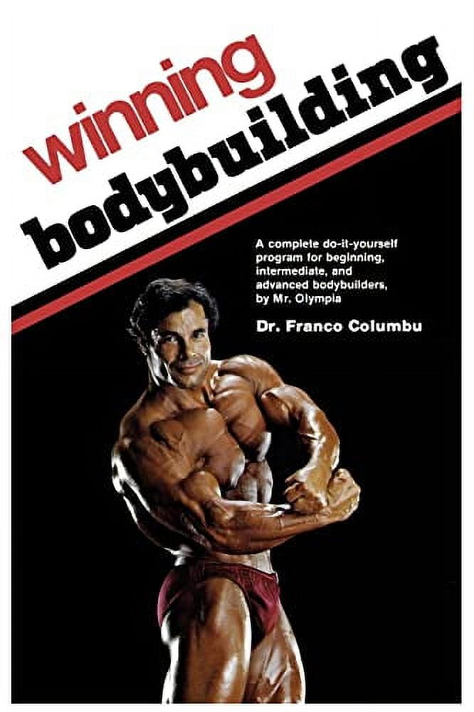 Intermediate Bodybuilders Winning Bodybuilding: A complete do-it-yourself program for beginning ...