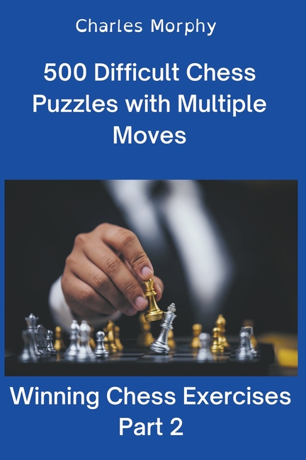 Winning Chess Exercises: 500 Difficult Chess Puzzles with Multiple Moves, Part 2 (Paperback) - image 1 of 1