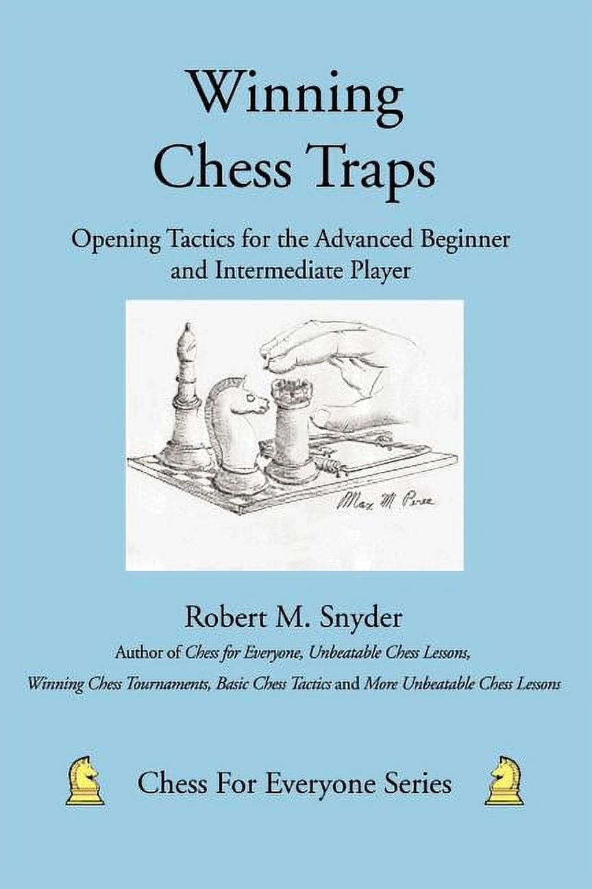 Winning Chess Traps: Opening Tactics for the Advanced Beginner and