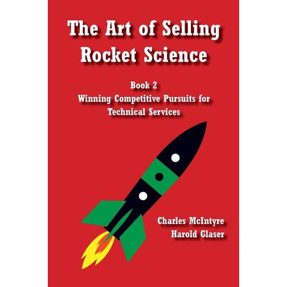 The Art of Selling Rocket Science: The Art of Selling Rocket Science (Paperback)