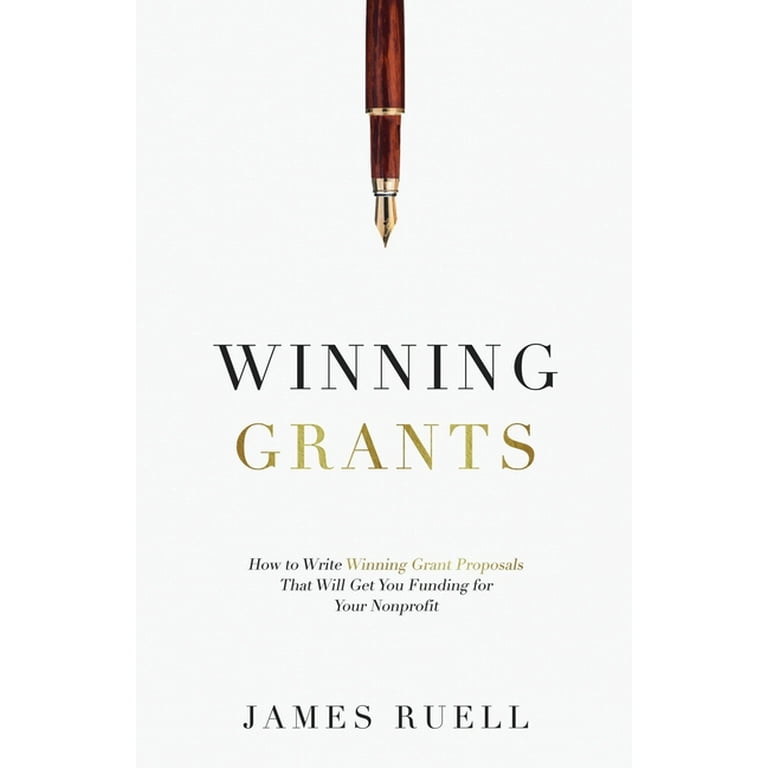 Winning Grants: How to Write Winning Grant Proposals That Will Get