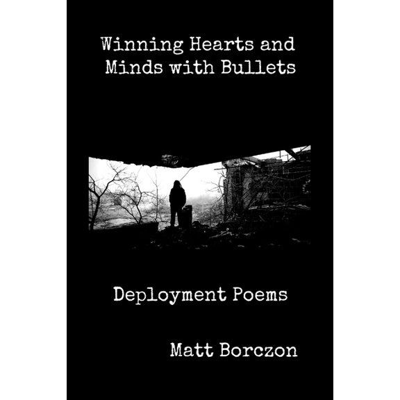 Winning Hearts and Minds with Bullets: Deployment Poems, (Paperback)