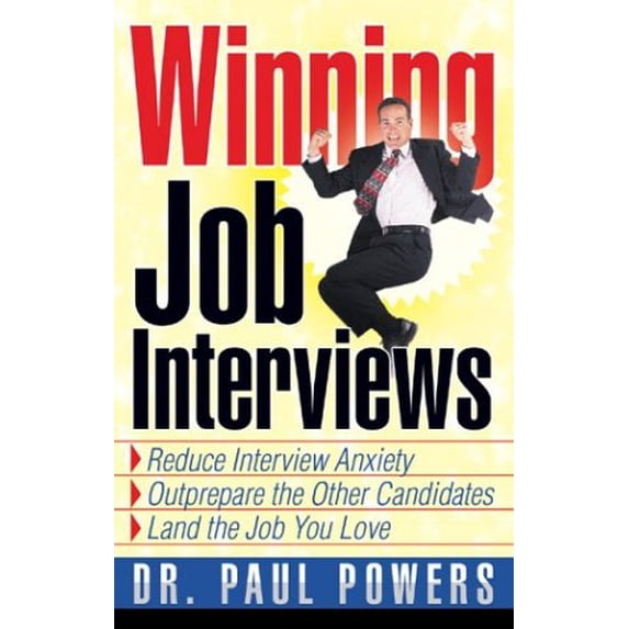 Pre-Owned Winning Job Interviews: Reduce Interview Anxiety / Outprepare the Other Candidates / Land the Job You Love (Paperback) 1564147789 9781564147783