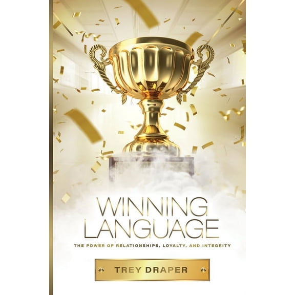 Pre-Owned Winning Language : The Power of Relationships, Loyalty, and Integrity (Paperback)