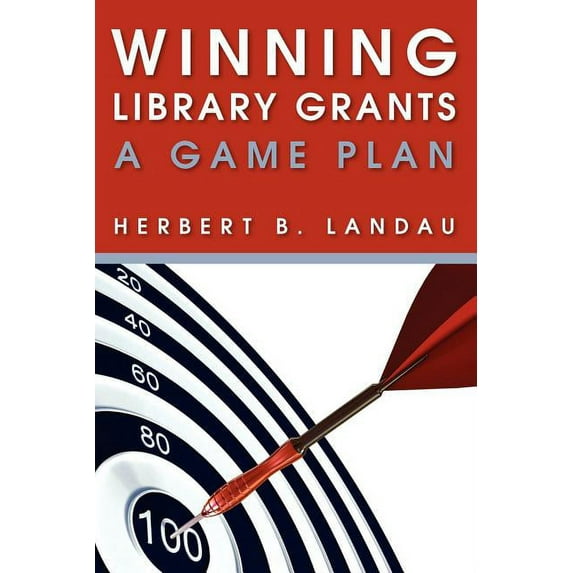 Winning Library Grants: A Game Plan, (Paperback)