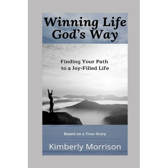Winning Life God's Way: Finding Your Path to a Joy-Filled Life, (Paperback)