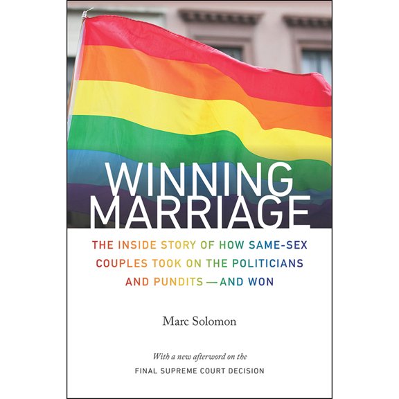 Pre-Owned Winning Marriage: The Inside Story of How Same-Sex Couples Took on the Politicians and Pundits--And Won (Paperback) 161168899X 9781611688993