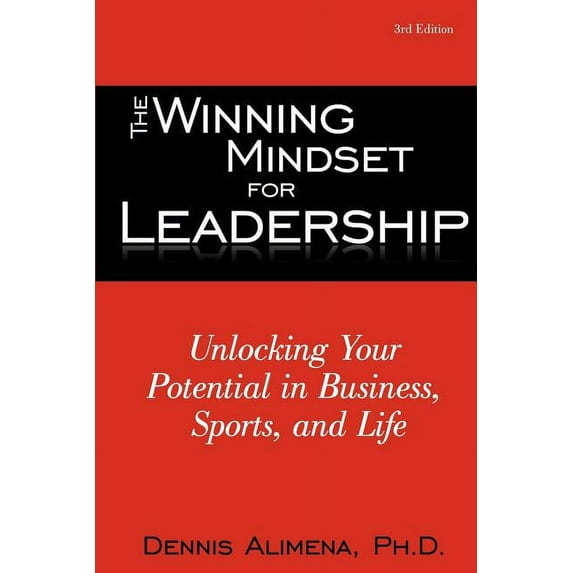 Winning Mindset for Leadership : Unlocking Your Potential in Business, Sports, and Life