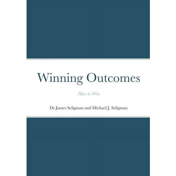 Winning Outcomes: How to Win, (Paperback)