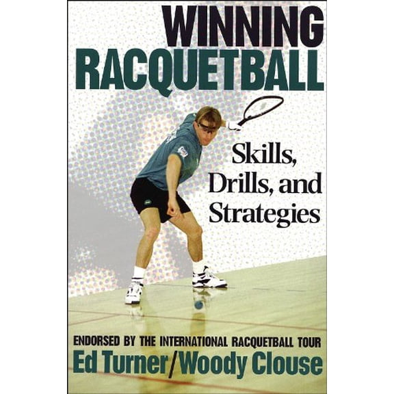 Pre-Owned Winning Racquetball: Skills, Drills, and Strategies ( Paperback 9780873227216) by Dr. Ed Turner, Woody Clouse