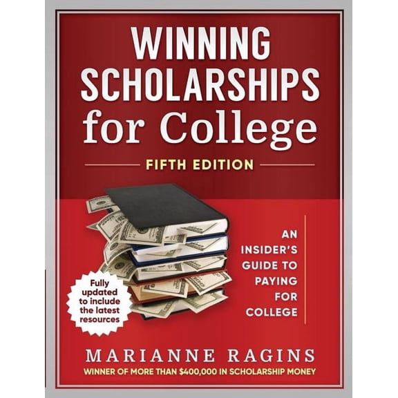 Winning Scholarships for College, Fifth Edition: An Insider's Guide to Paying for College, (Paperback)