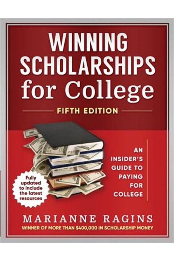 Winning Scholarships for College, Fifth Edition: An Insider's Guide to Paying for College