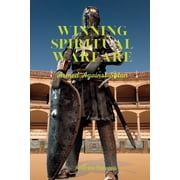 Winning Spiritual Warfare Armed Against Satan. Paperback