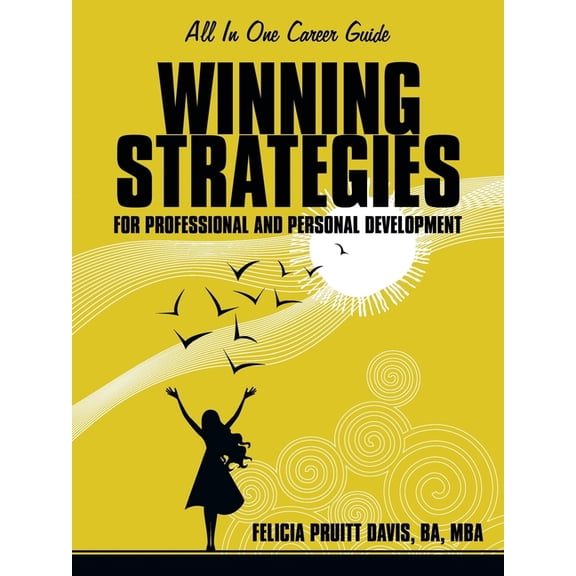 Winning Strategies for Professional and Personal Development : All-in-one Guide to Career Success