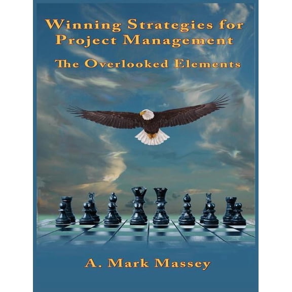 Winning Strategies for Project Management: The Overlooked Elements