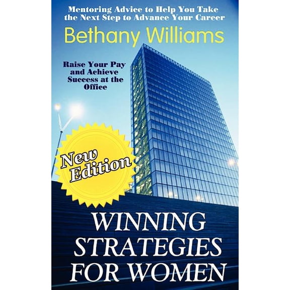 Winning Strategies for Women: Mentoring Advice to Help You Take the Next Steps to Advance Your Career (Paperback)
