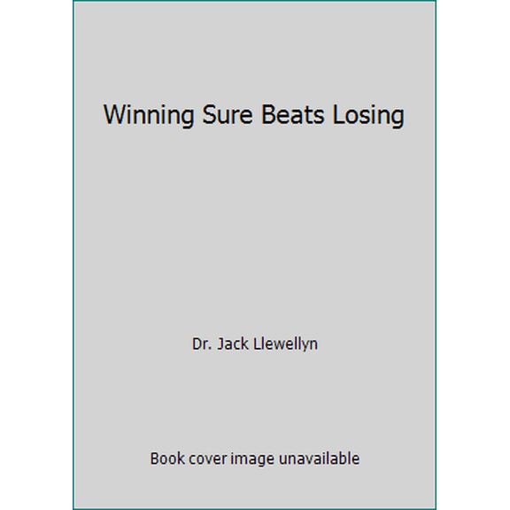 Pre-Owned Winning Sure Beats Losing (Paperback) 0984465200 9780984465200