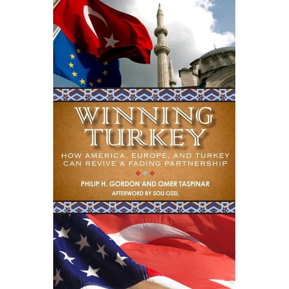 Winning Turkey : How America, Europe, and Turkey Can Revive a Fading Partnership (Paperback)