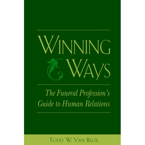 Winning Ways: The Funeral Profession's Guide to Human Relations, (Paperback)