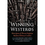 Winning Westeros How Game of Thrones Explains Modern Military Conflict, Paperback