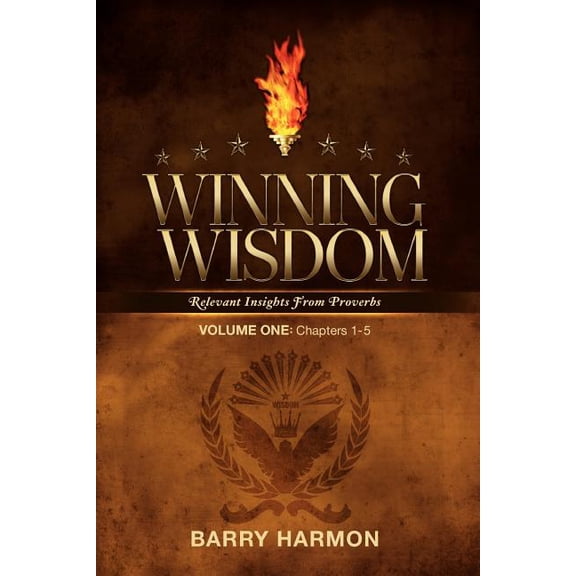 Winning Wisdom: Relevant Insights Into Proverbs (Volume One) (Paperback)