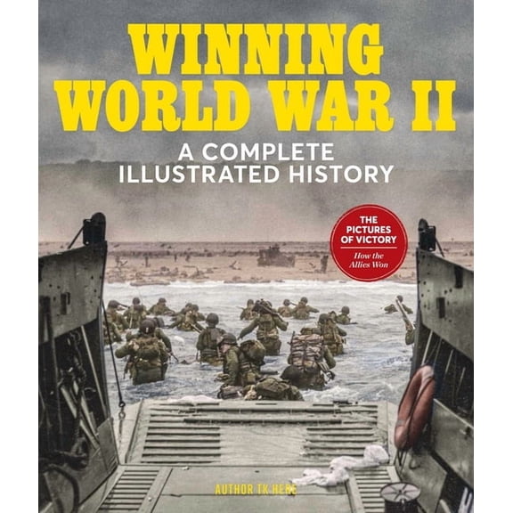 Winning World War II : A Complete Illustrated History (Hardcover)