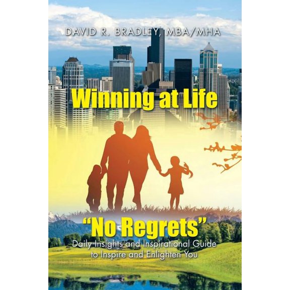 Winning at Life No Regrets : Daily Insights and Inspirational Guide to Inspire and Enlighten You