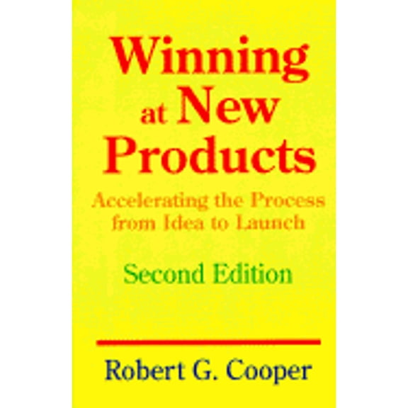 Pre-Owned Winning At New Products: Accelerating The Process From Idea To Launch, Second Edition (Paperback) 0201563819 9780201563818