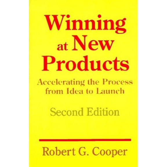 Pre-Owned Winning At New Products: Accelerating The Process From Idea To Launch, Second Edition (Paperback) 0201563819 9780201563818