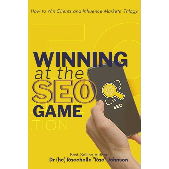 Win Clients and Influence Markets Winning at the SEO Game, Book 2, (Paperback)
