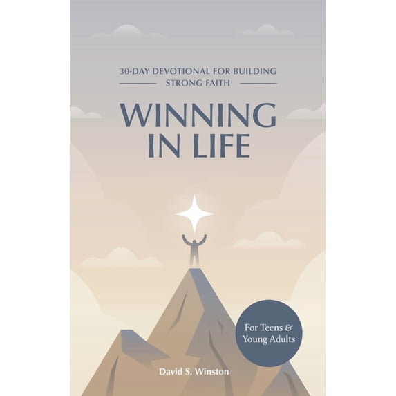 Winning in Life: 30-Day Devotional for Building Strong Faith for Teens and Young Adults, (Paperback)
