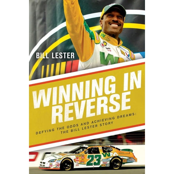Winning in Reverse : Defying the Odds and Achieving DreamsThe Bill Lester Story (Hardcover)