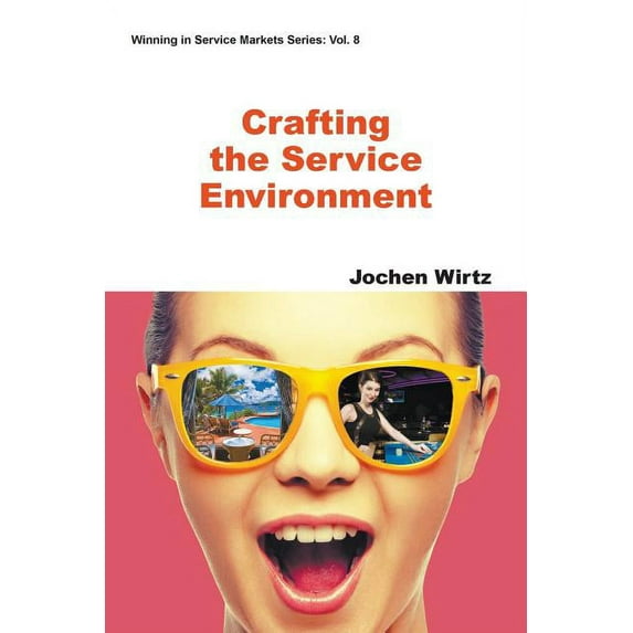 Winning in Service Markets Crafting the Service Environment, Book 8, (Paperback)