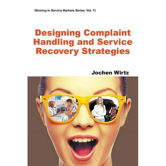 Winning in Service Markets Designing Complaint Handling and Service Recovery Strategies, Book 11, (Paperback)