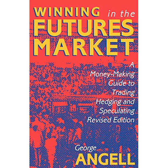 Pre-Owned Winning in the Futures Market: A Money-Making Guide to Trading, Hedging and Speculating, Revised Edition (Paperback) 1557381461 9781557381460