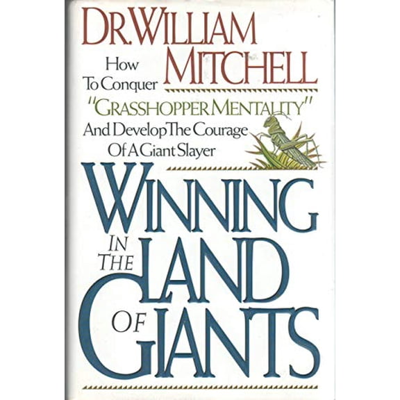 Pre-Owned Winning in the Land of Giants: How to Conquer "Grasshopper Mentality" and Develop the Courage... (Hardcover) by William Mitchell