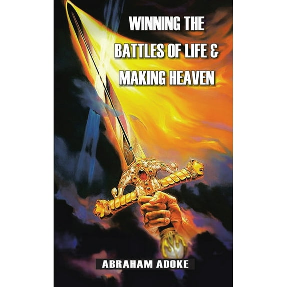 Winning The Battles of Life and Making Heaven