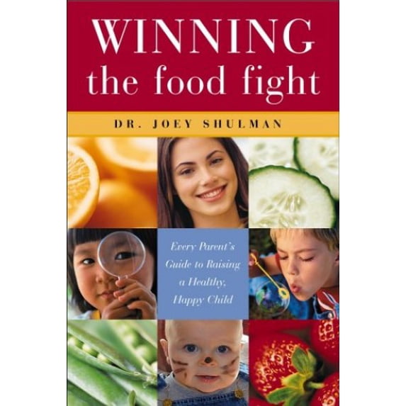 Pre-Owned Winning the Food Fight: Every Parent's Guide to Raising a Healthy, Happy Child Paperback