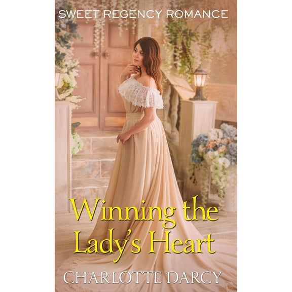 Winning the Lady's Heart: Sweet Regency Romance, (Paperback)