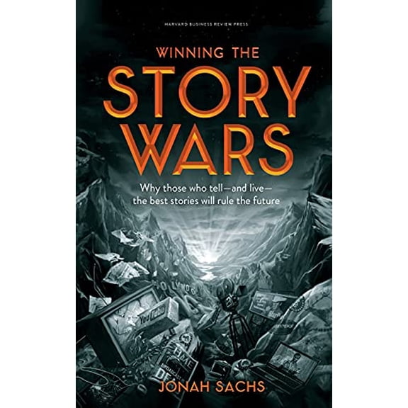 Pre-Owned Winning the Story Wars: Why Those Who Tell-And Live-The Best Stories Will Rule the Future (Hardcover) 1422143562 9781422143568
